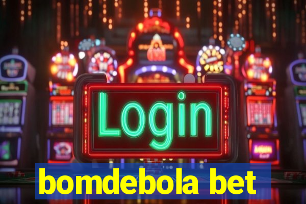 bomdebola bet